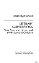 Cover of: Literary subversions: new American fiction and the practice of criticism