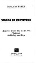 Cover of: Words of certitude: Excerpts from his talks and writings as Bishop and Pope