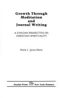 Cover of: Growth through meditation and journal writing: a Jungian perspective on Christian spirituality