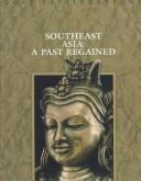 Cover of: Southeast Asia:  A Past Regained (Lost Civilizations)