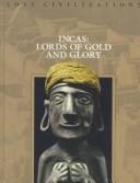 Cover of: Incas:  Lords of Gold and Glory (Lost Civilizations)