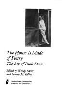 Cover of: The house is made of poetry: the art of Ruth Stone