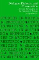 Cover of: Dialogue, Dialectic and Conversation: A Social Perspective on the Function of Writing (Studies in Writing and Rhetoric)