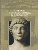 Cover of: Greece:  Temples, Tombs & Treasures (Lost Civilizations) by by the editors of Time-Life Books.