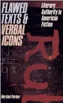 Cover of: Flawed Texts and Verbal Icons by Hershel Parker