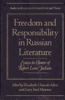 Cover of: Freedom and responsibility in Russian literature: essays in honor of Robert Louis Jackson