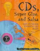 Cover of: CD's, super glue, and salsa: how everyday products are made