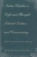 Anton Chekhov's life and thought : selected letters and commentary