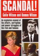 Scandal! : an explosive exposé of the affairs, corruption and power struggles of the rich and famous