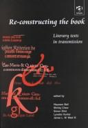 Re-constructing the book : literary texts in transmission