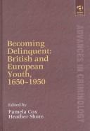 Becoming deliquent : British and European youth, 1650-1950