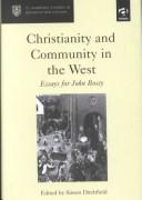 Cover of: Christianity and Community in the West: Essays for John Bossy (St. Andrews Studies in Reformation History)