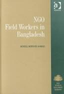 Cover of: NGO field workers in Bangladesh