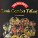Cover of: The Essential: Louis Comfort Tiffany (Essential Series)