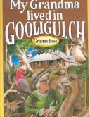 My grandma lived in Gooligulch by Graeme Base