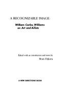 Cover of: A recognizable image: William Carlos Williams on art and artists