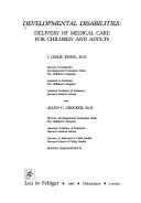 Cover of: Developmental disabilities: delivery of medical care for children and adults