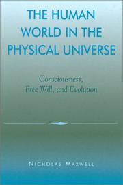 Cover of: The human world in the physical universe: consciousness, free will, and evolution