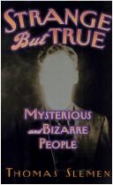 Cover of: Strange But True: Mysterious and Bizarre People