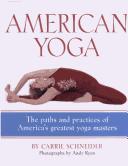 Cover of: American Yoga: The Paths and Practices of America's Greatest Yoga Masters