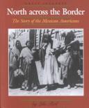 Cover of: North Across the Border: The Story of the Mexican Americans (Great Journeys)