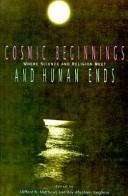 Cover of: Cosmic beginnings and human ends