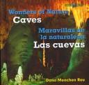Caves/Las Cuevas (Wonders of Nature/Maravillas De La Naturaleza) by Dana Meachen Rau