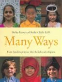 Cover of: Many ways: how families practice their beliefs and religions