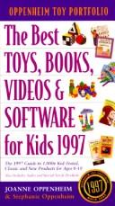 Cover of: The Best Toys, Books, Videos & Software for Kids 1997: Oppenheim Toy Portfolio (1997 ed)