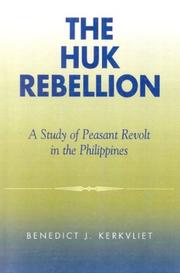 The Huk Rebellion by Benedict J. Kerkvliet