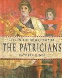 Cover of: The Patricians (Life in the Roman Empire)
