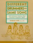 Cover of: Different drummers, same song: 400 inclusion games that promote cognitive skills