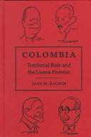 Cover of: Colombia: territorial rule and the Llanos frontier