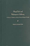 Moral evil and redemptive suffering : a history of theodicy in African-American religious thought