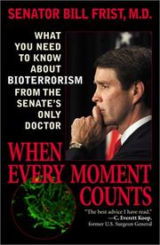 Cover of: When every moment counts: what you need to know about bioterrorism from the Senate's only doctor