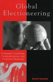 Cover of: Global Electioneering: Campaign Consulting Communications & Corporate Financing (Critical Media Studies)