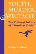 Cover of: Youth, murder, spectacle by Charles R. Acland