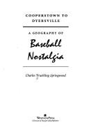 Cover of: Cooperstown to Dyersville: a geography of baseball nostalgia