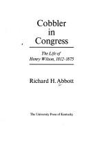 Cover of: Cobbler in Congress: the life of Henry Wilson, 1812-1875
