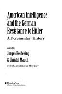 Cover of: American intelligence and the German resistance to Hitler: a documentary history