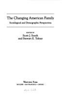 Cover of: The Changing American family: sociological and demographic perspectives