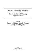 Cover of: AIDS crossing borders: the spread of HIV among migrant Latinos