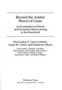 Cover of: Beyond the amber waves of grain: an examination of social and economic restructuring in the heartland