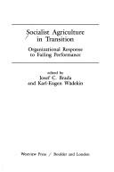 Socialist agriculture in transition by Josef C. Brada, Joseph Brada, Karl-Eugen Wadekin
