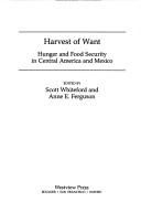 Cover of: Harvest of want: hunger and food security in Central America and Mexico