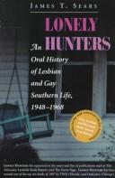 Cover of: Lonely Hunters: An Oral History Of Lesbian And Gay Southern Life, 1948-1968