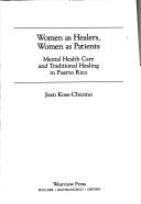 Cover of: Women as healers, women as patients: mental health care and traditional healing in Puerto Rico