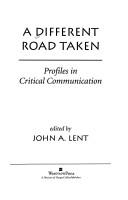 Cover of: A different road taken: profiles in critical communication