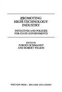 Cover of: Promoting high-technology industry: initiatives and policies for state governments