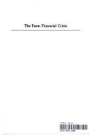 Cover of: The Farm financial crisis: socioeconomic dimensions and implications for producers and rural areas
